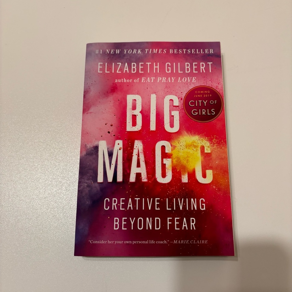 Big Magic Book creative living beyond fear by ELIZABETH GILBERT